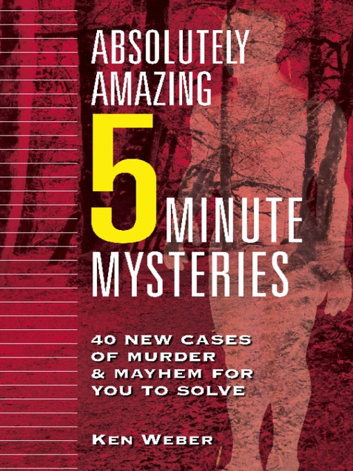 Title details for Absolutely Amazing Five-Minute Mysteries by Ken Weber - Available